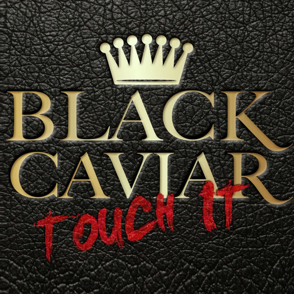Black Caviar альбом Touch It слушать онлайн бесплатно на Яндекс Музыке в хо...