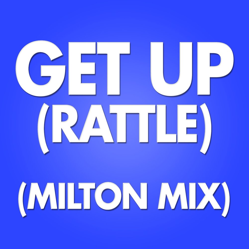 Get up rattle. Get up rattle