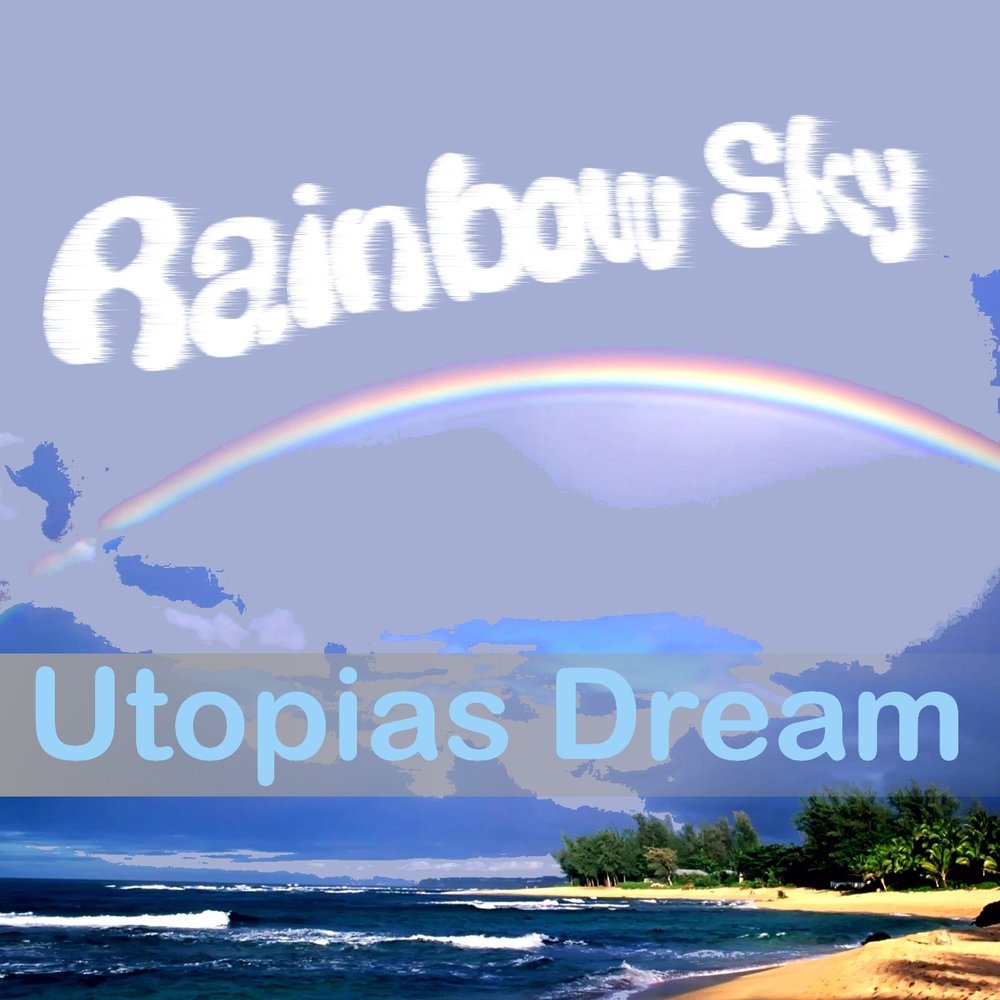 Скай дрим. Утопия Радужная. Rainbow Dream. Песни Rainbow Dream.