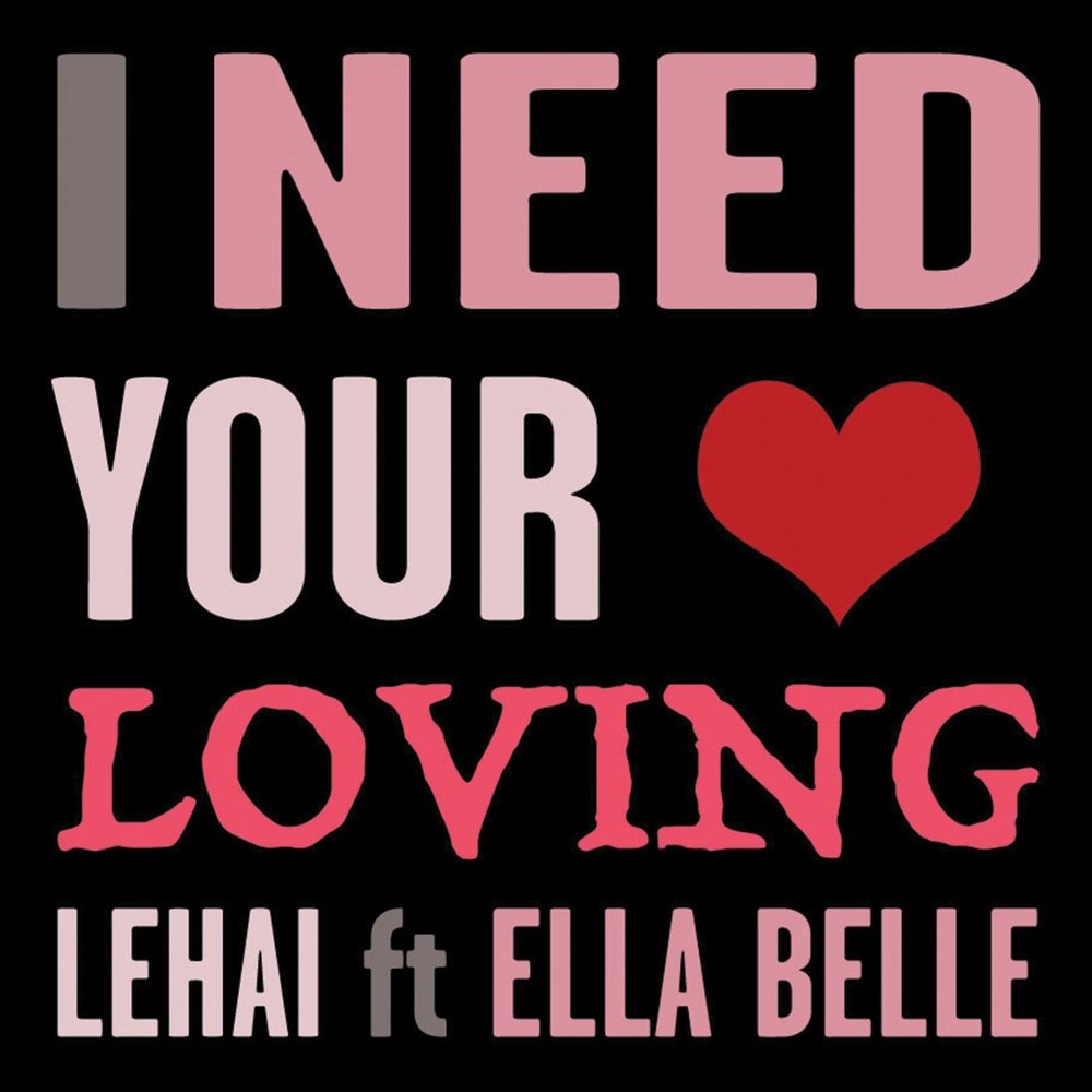 Need your loving. I need your love.