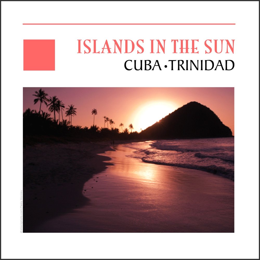 Islands In The Sun - Cuba & Trinidad M1000x1000