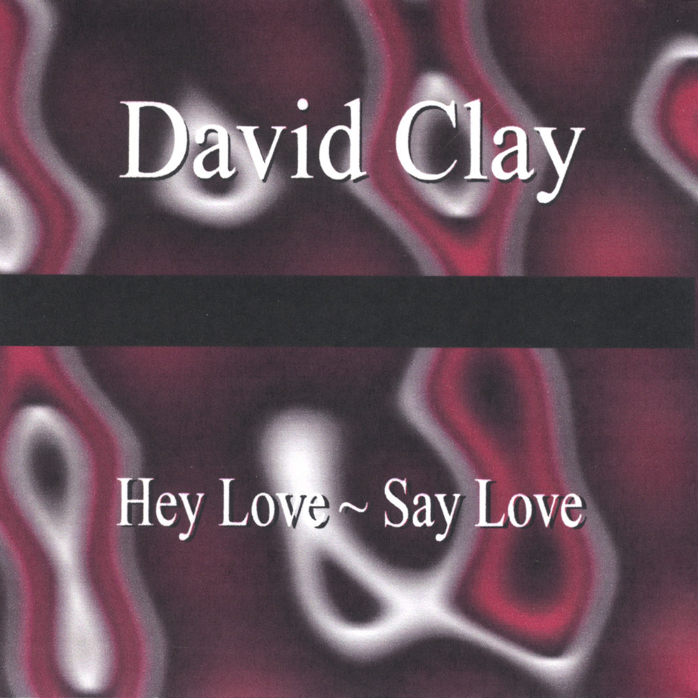 Your love david. Love say Hey. Песня Love me Love me say that you Love.