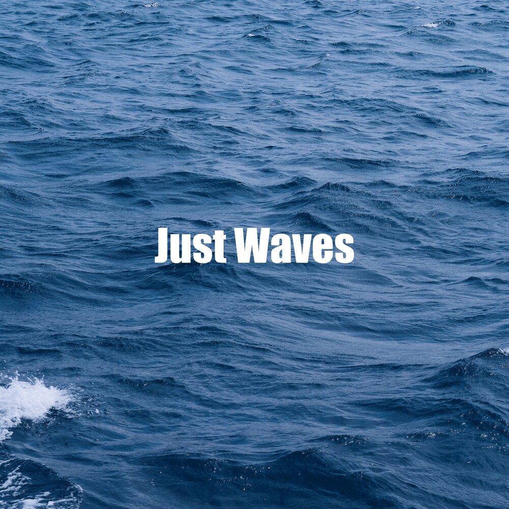 Just waves. Fresh waves.