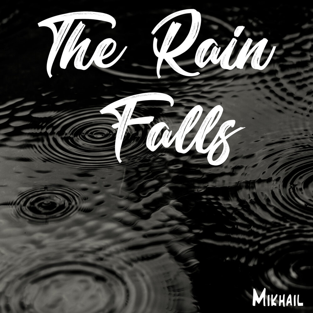 The rain falls. The rain falls