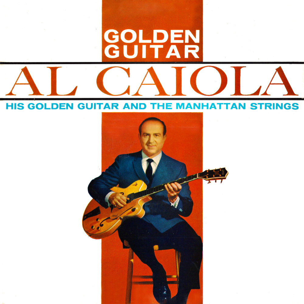 Золотые гитары слушать. Бейби кайол. Al Caiola. Al Caiola - Guitar, Italian Style - 1960. Al Caiola - Solid Gold Guitar goes Hawaiian (1965).