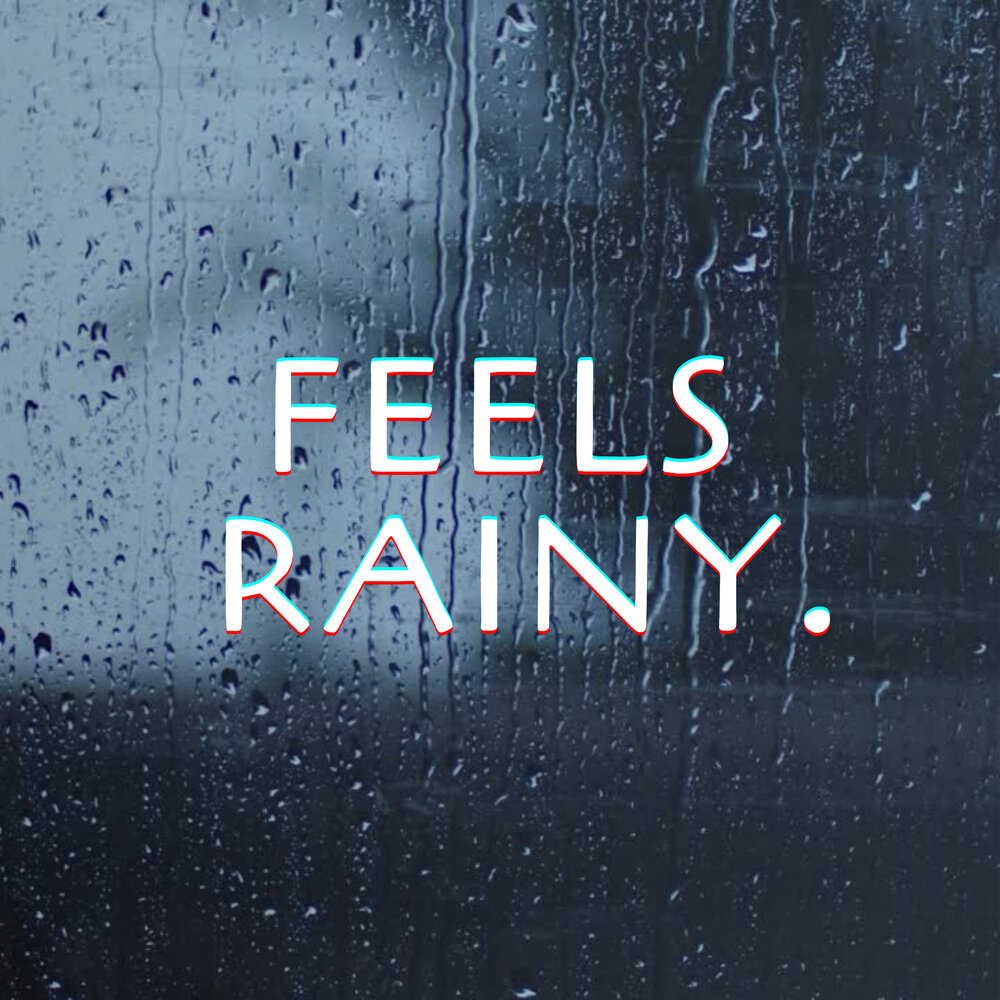 Feel the rain on your. Feels Rain man.