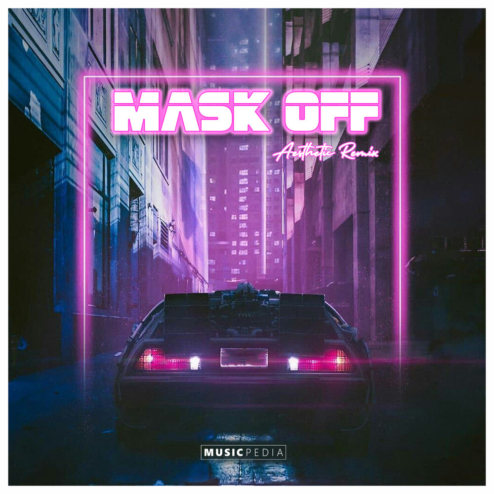 Песня mask remix. Future - Mask off (aesthetic Remix). Future - Mask off (aesthetic Remix) гонки. Песня Future Mask off aesthetic Remix. Mask off aesthetic.