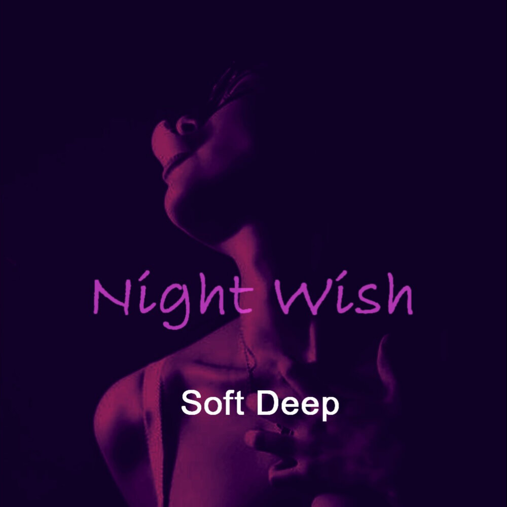 Песни ночь глубокая. Soft Deep. Soft Deep Naila. Deep Night. Soft Deep Alive.