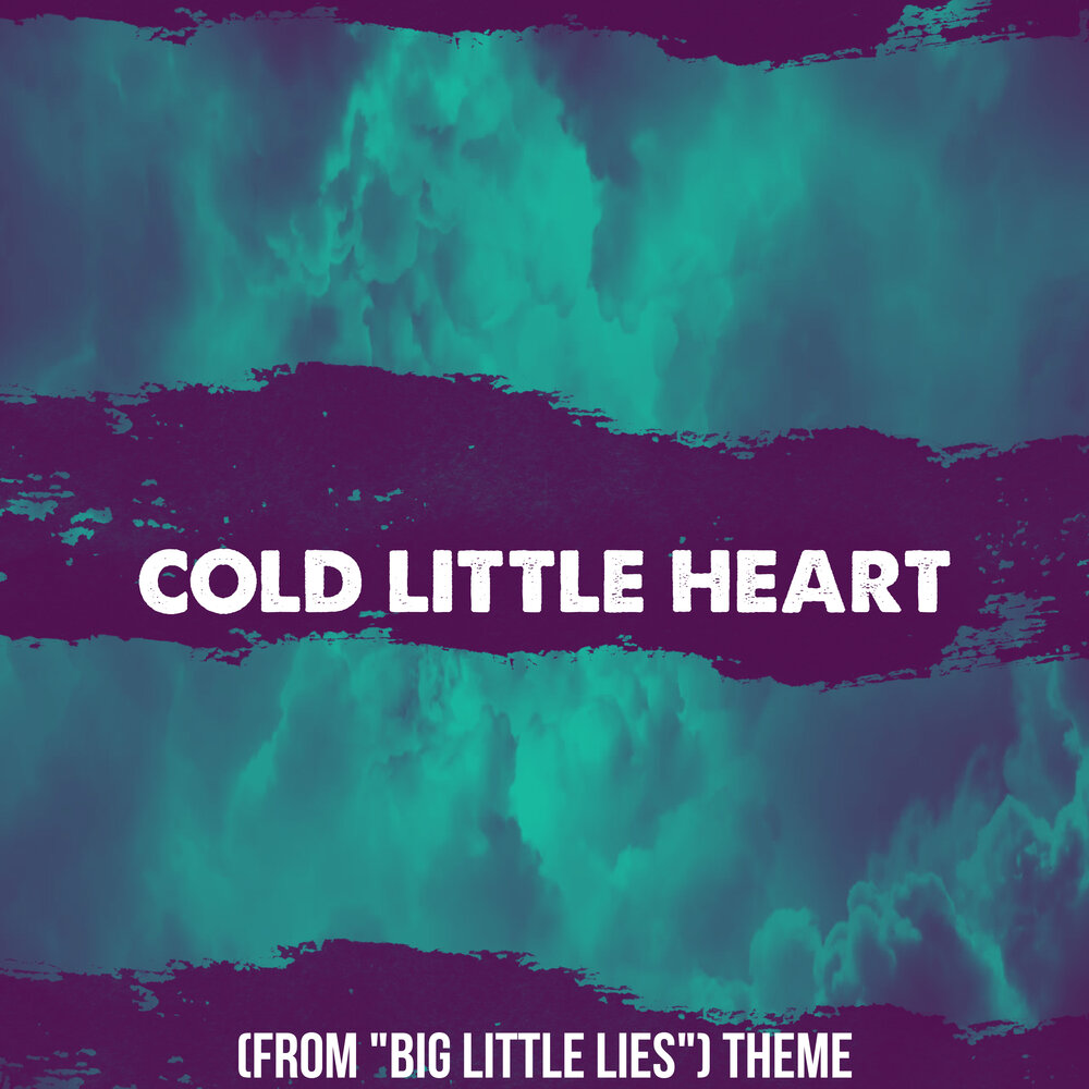 Cold little heart перевод. Cold little Heart. Cold little Heart большая маленькая ложь. Cold little Heart исполнитель. Cold little Heart текст.