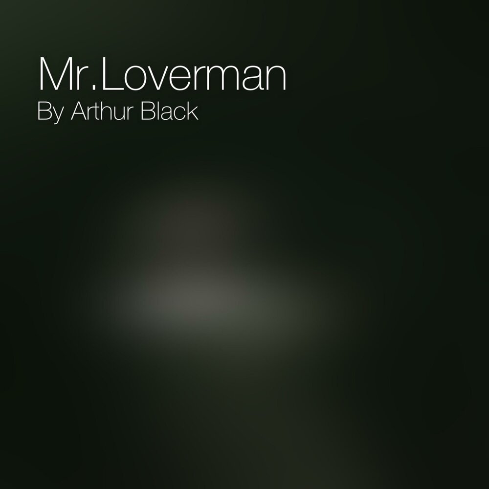 Mr loverman. Arthur Black. Мистер Ловерман песня. Arthur Black Singer.