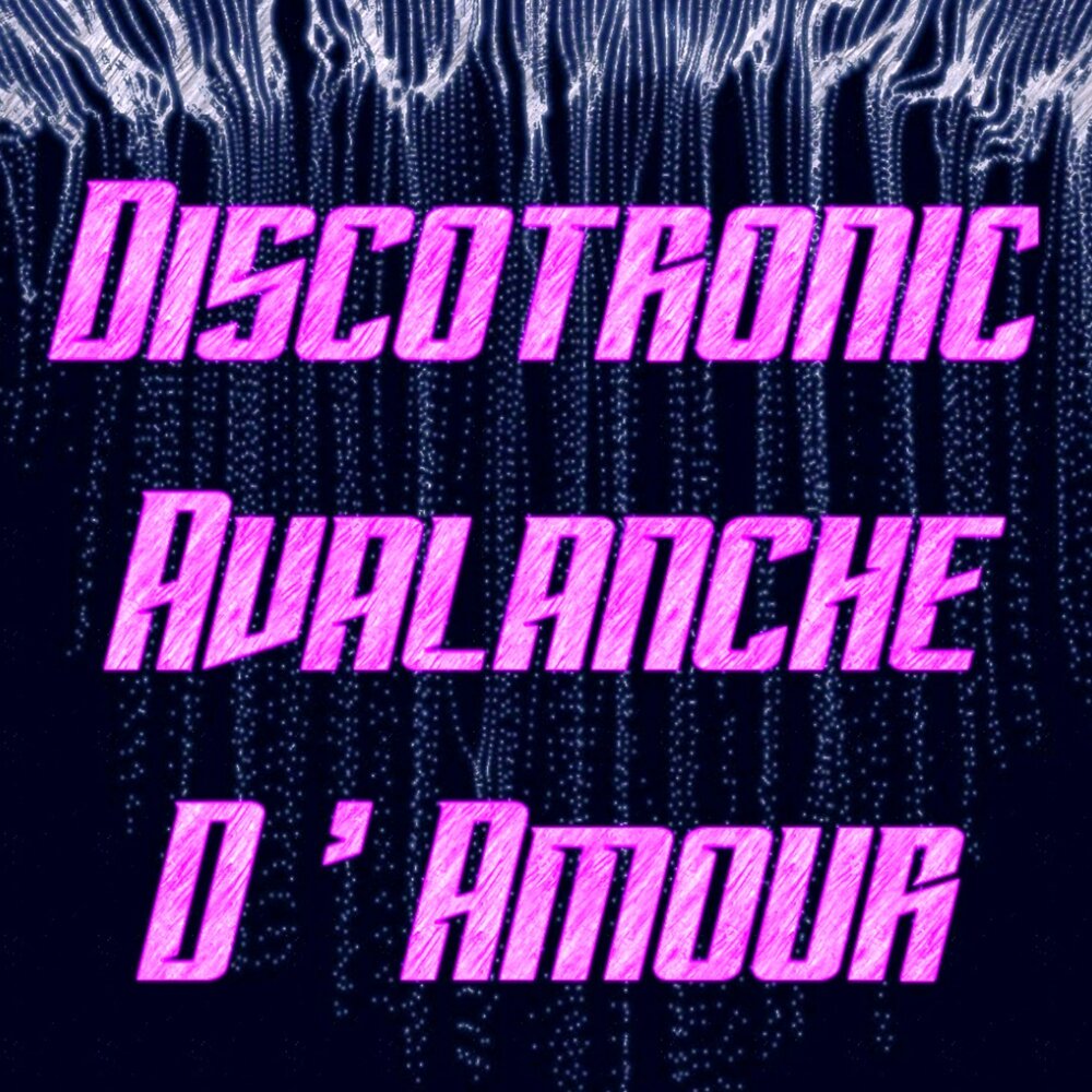 Discotronic альбом Avalanche D`amour слушать онлайн бесплатно на Яндек...