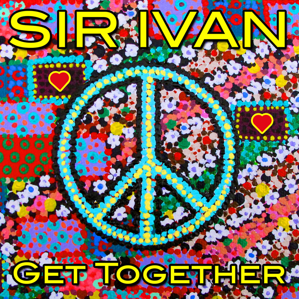 Get ivan. Get together. Sir Ivan's "i am Peaceman. York Peace album Art. The Youngbloods - Let's get together Woodstock.