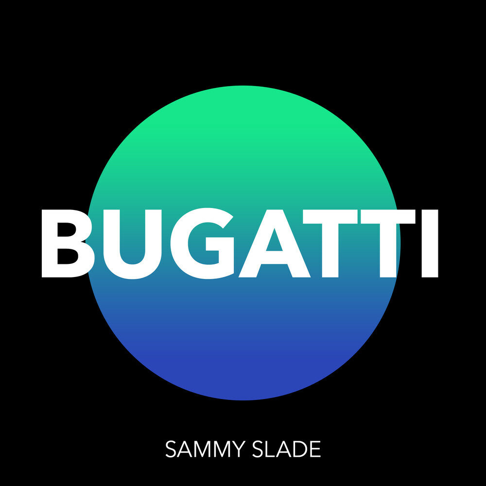Бугатти Сэмми. Bugatti Music лейбл. Bugatti Music. Sammy Slade Stonebridge together as one. Bugatti песня