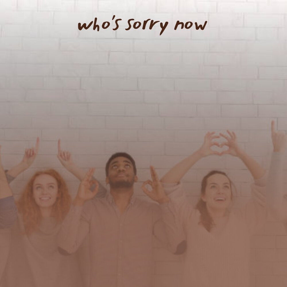 Sorry for now. Sorry for now. Who's sorry now. Невер лов. Бренд сорри айм нот.