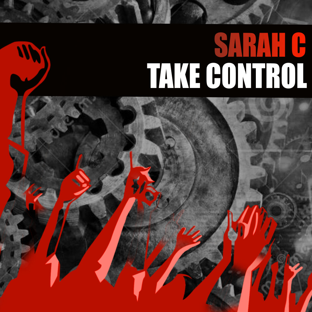 Take c. Take Control. Sarah c.