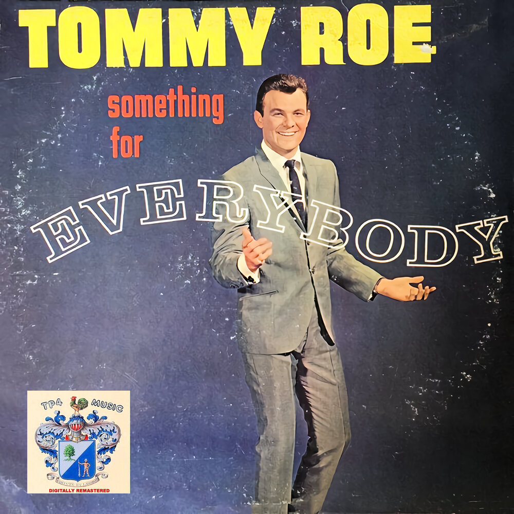 Roe песня. Tommy Roe. Tommy Roe Everybody likes album Cover. Tommy Roe something for Everybody album Cover.