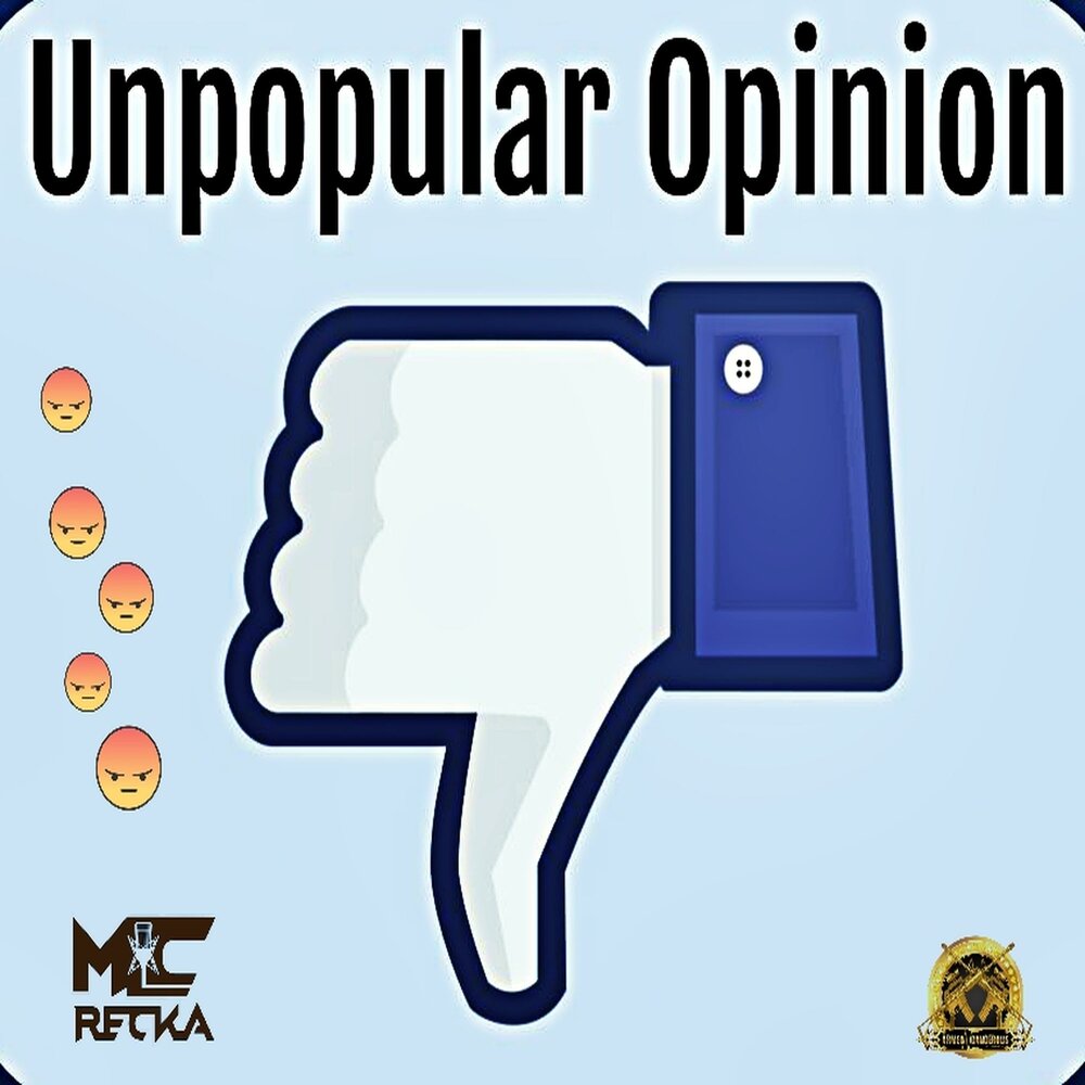 Listening opinions. Unpopular.