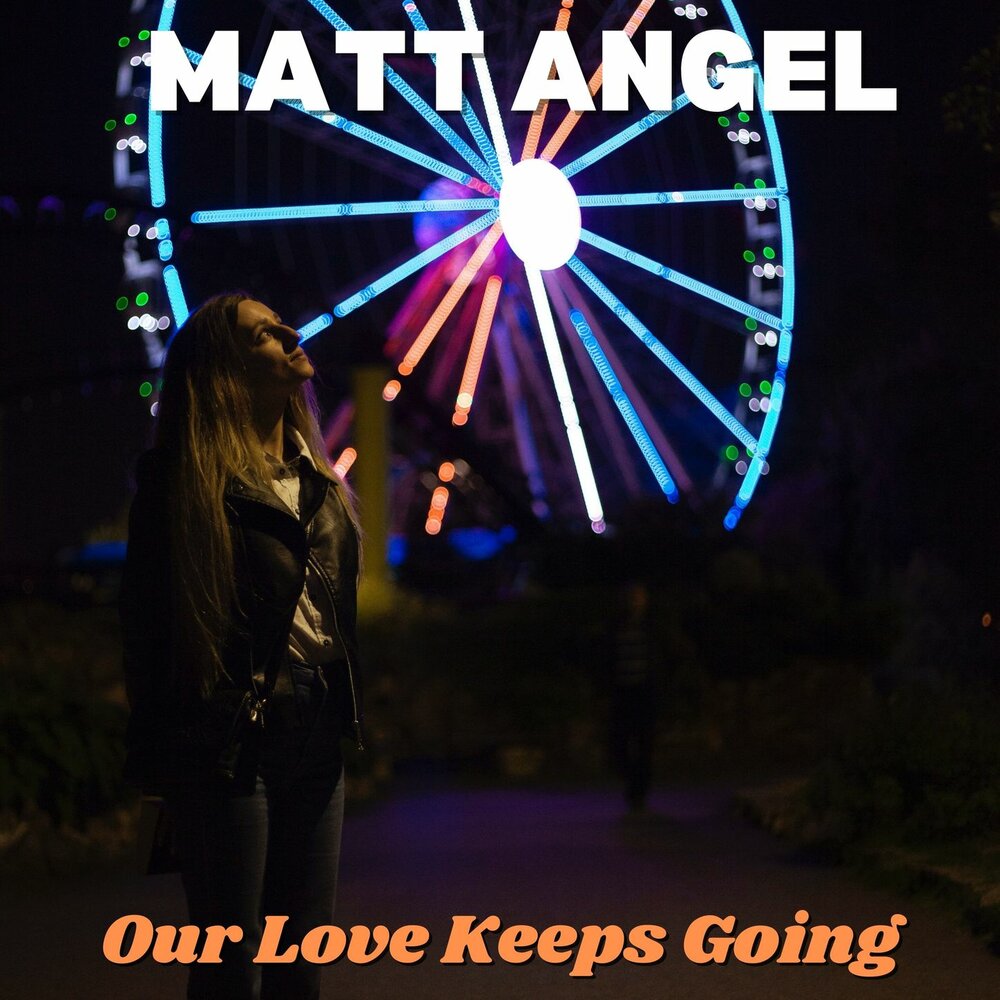 Love keeps going. Matt Angel. Мэтт Энджел. Angel Matty. 2019 Single Demo & Love t - на волне.