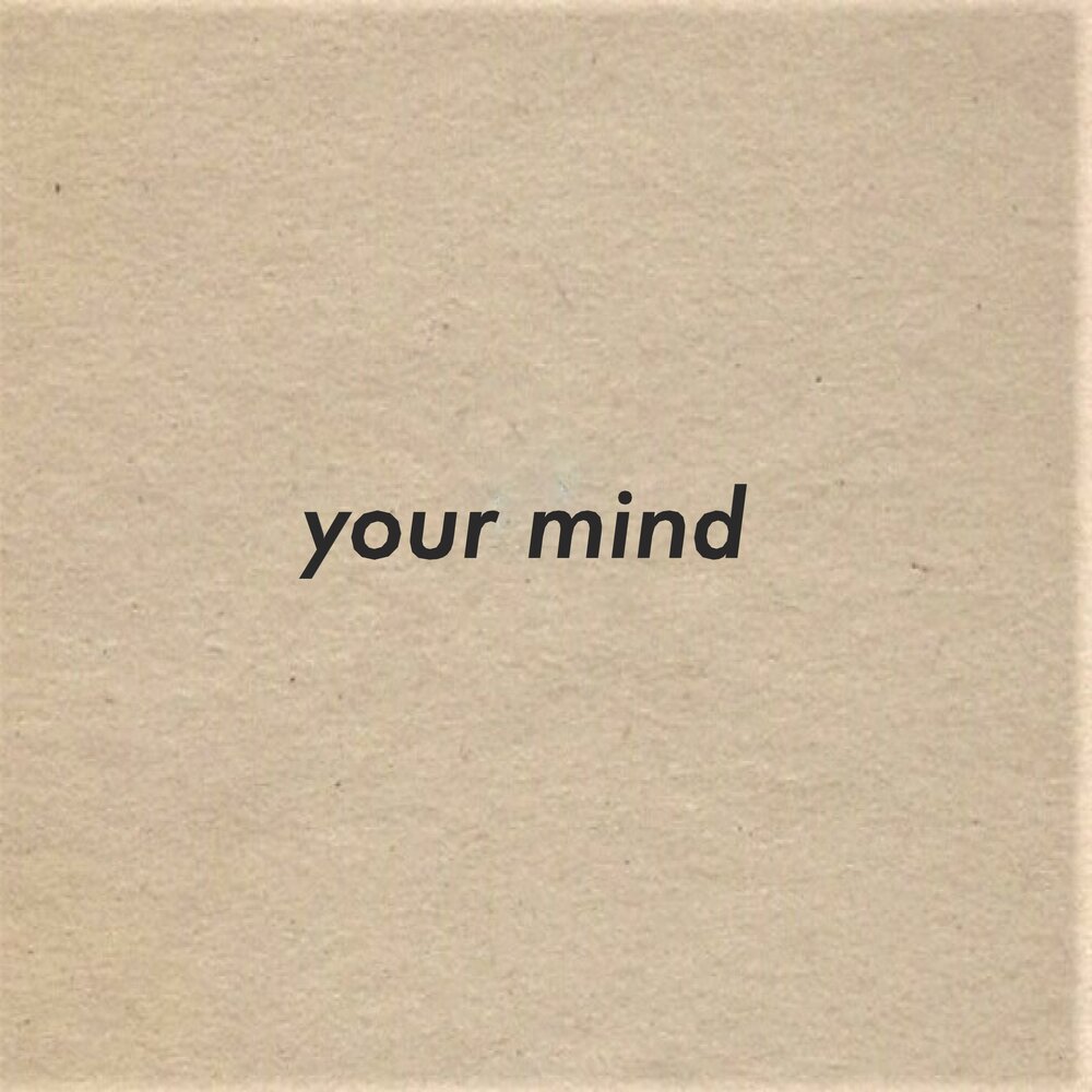 Your mind