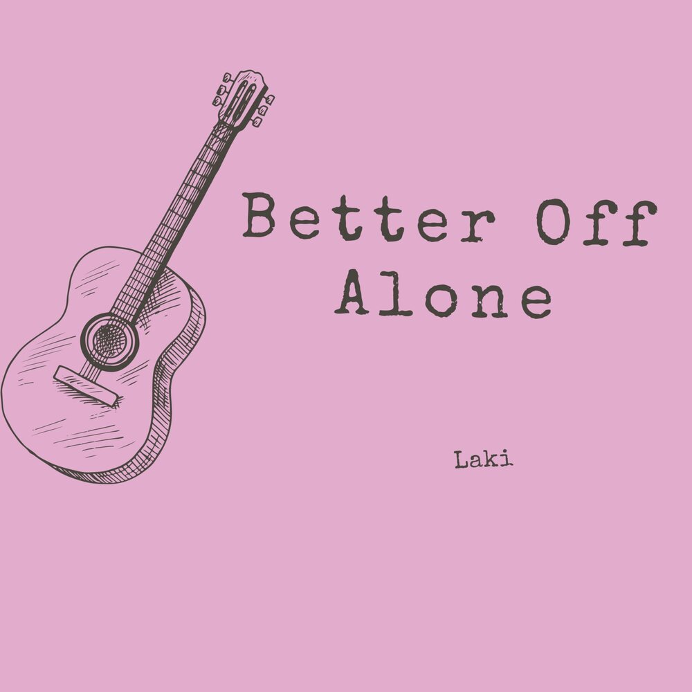 Better off alone x. Better off Alone. Better off Alone Ноты. Better off Alone ТИКТОК. Laki песня.