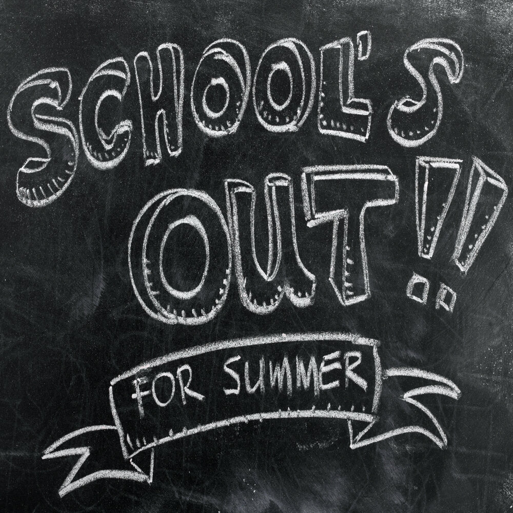 School's out. School is out of Summer. End of School year.