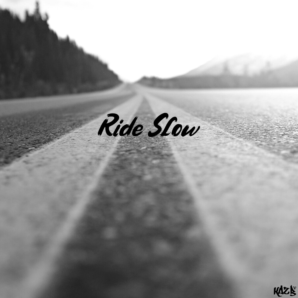 Ride it slowed
