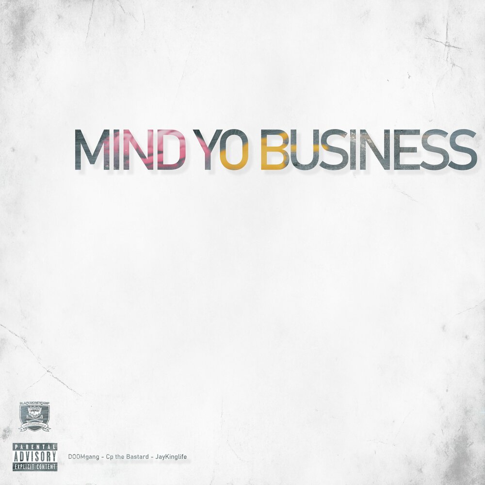 DOOMgang, JayKingLife, Cp the bastard альбом Mind Yo Business слушать онлай...