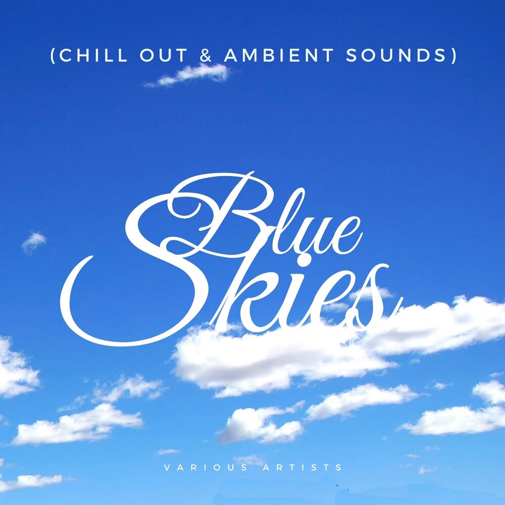 Blue chill. Ambient Sounds. Блю. Ambient Sounds & Klänge. Groovy Skies.