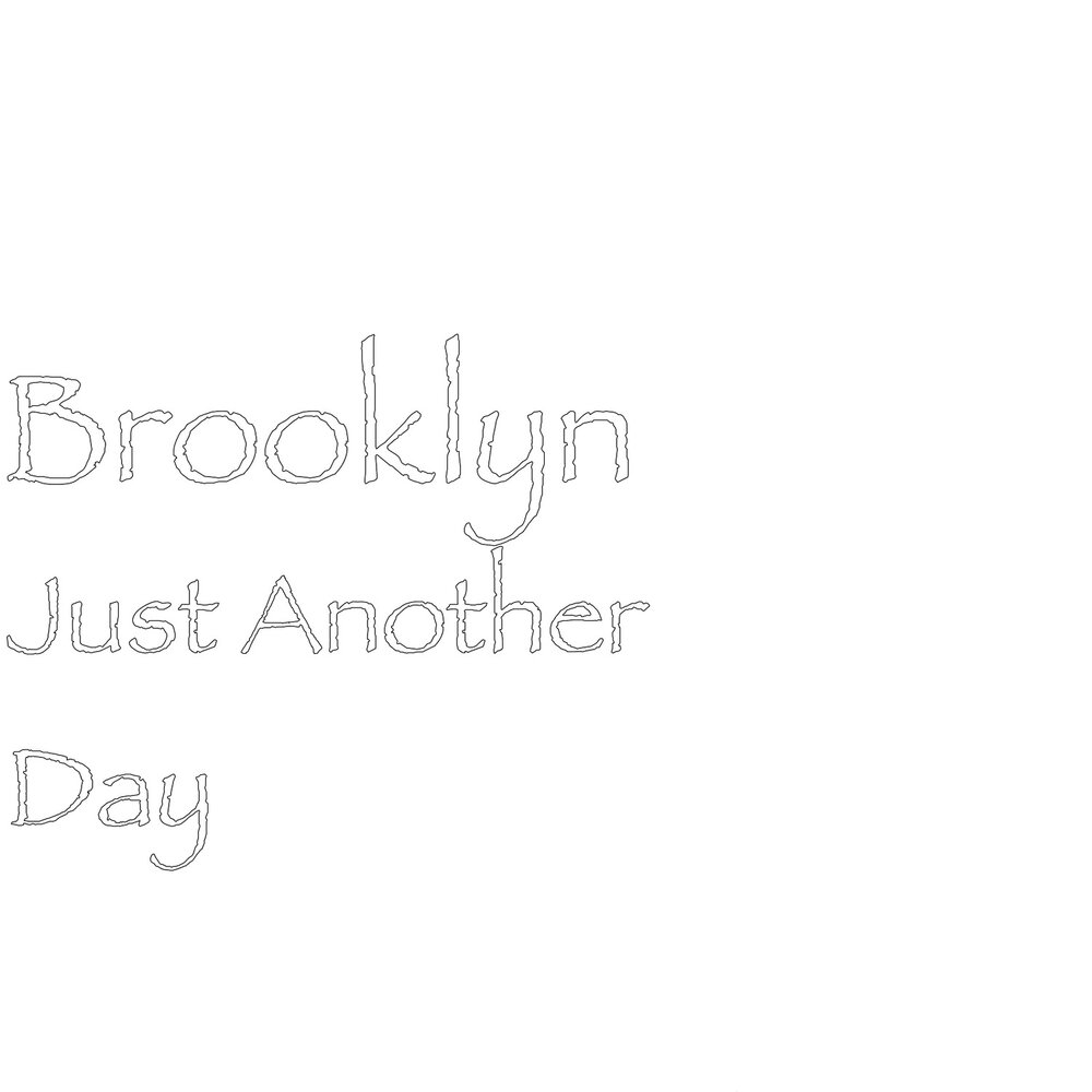 Текст песни brooklyn. Just another Day. Песня is just another Day. Brooklyn песня. Brooklyn песня текст.