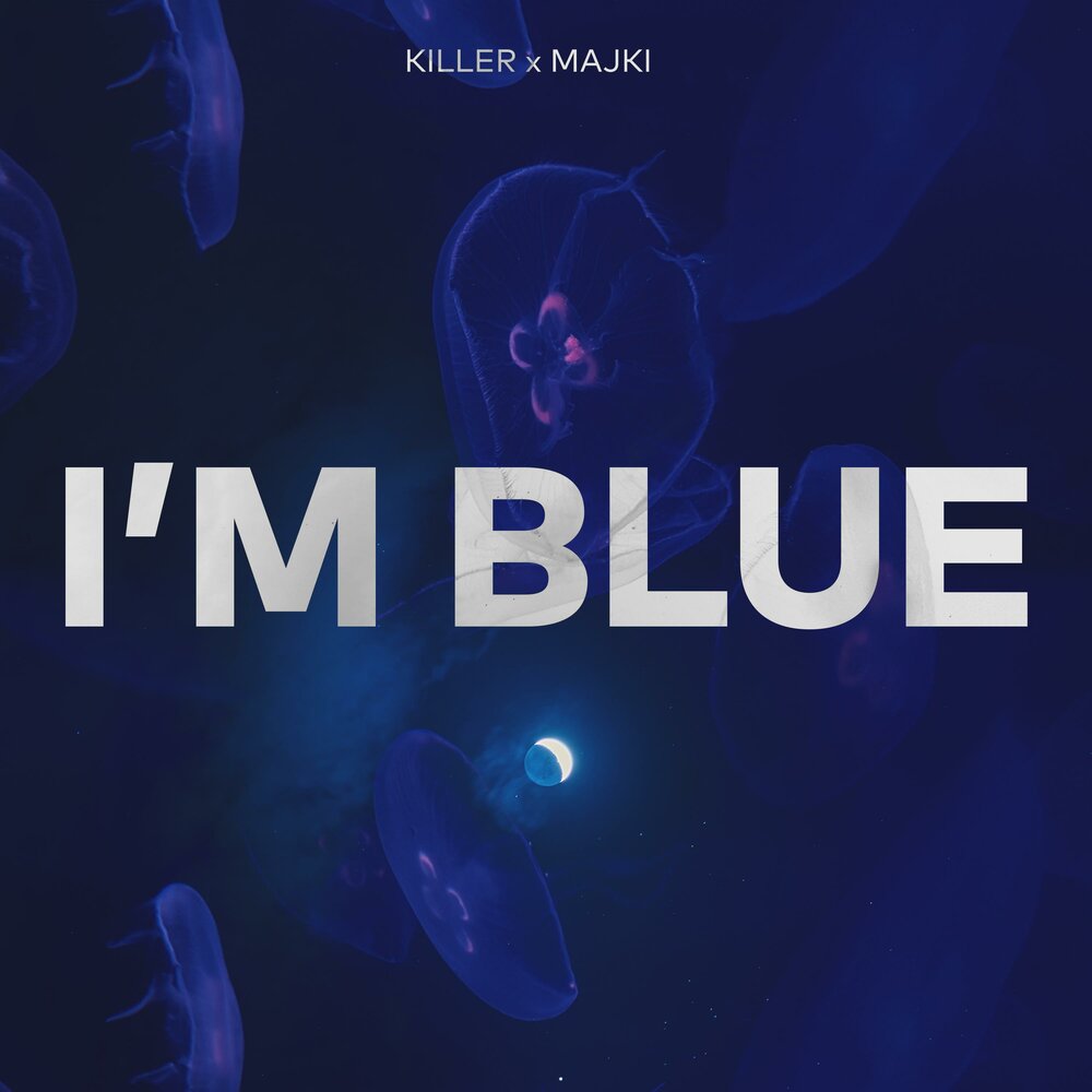 Песня im blue. I'M Blue. Blue Killer. Убийственный синий. Im Blue песня.