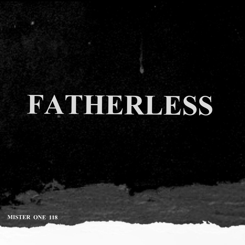 Mr 01. Fatherless.