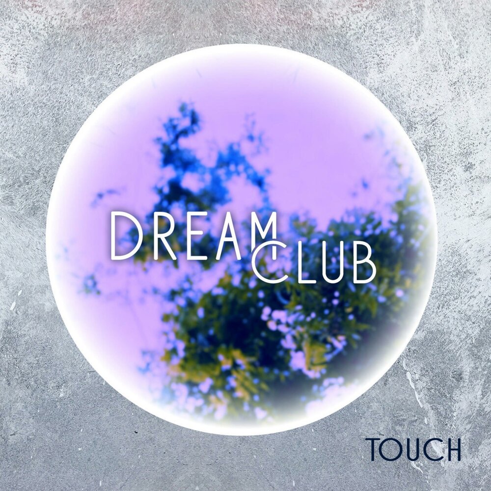 Dream Club альбом Touch слушать онлайн бесплатно на Яндекс Музыке в хорошем...