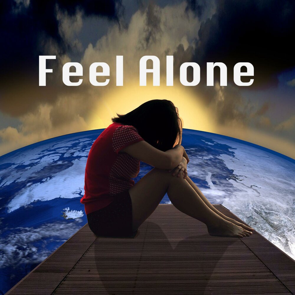 Feel Alone. L feel Alone.