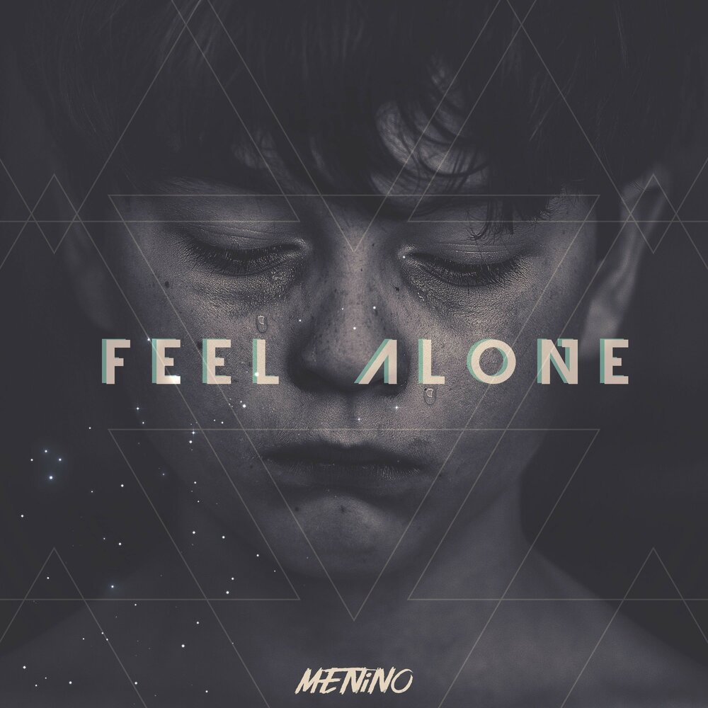 Feel Alone.