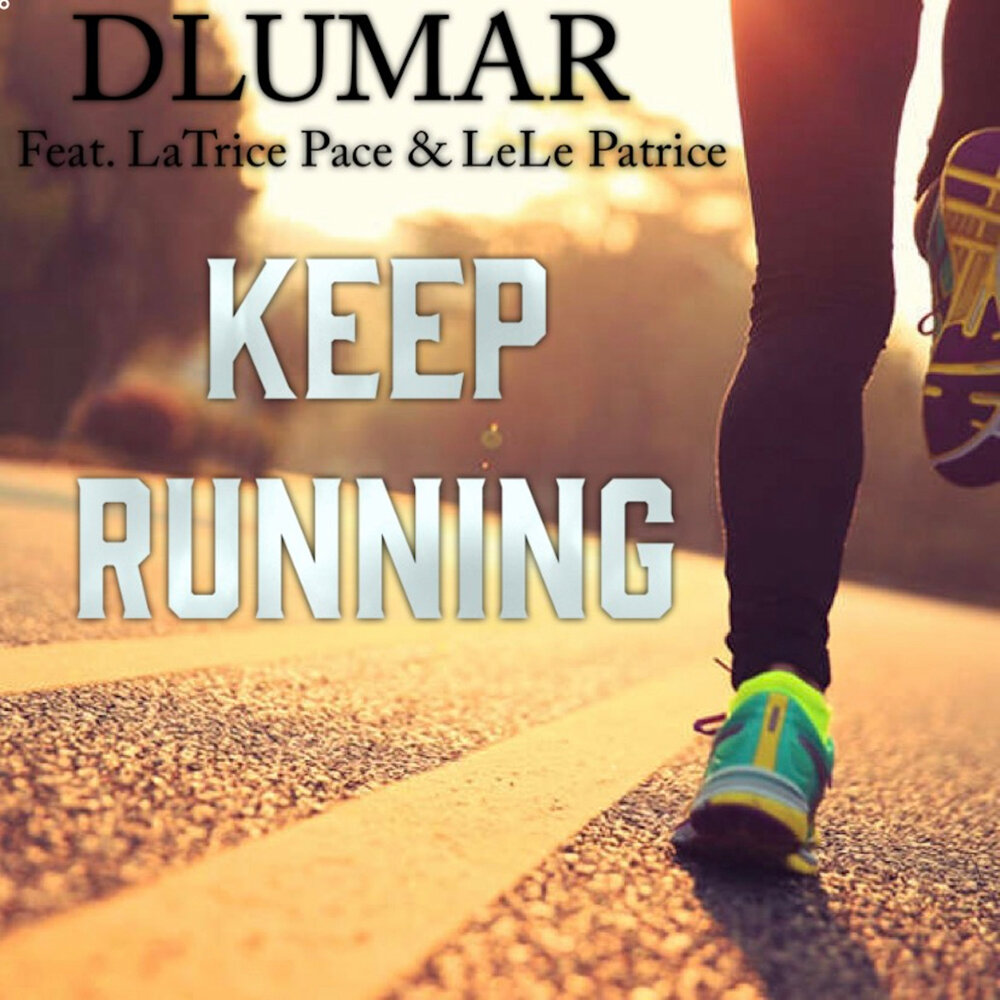 Keep Running DLUMAR, Latrice Pace слушать онлайн на Яндекс.Музыке.