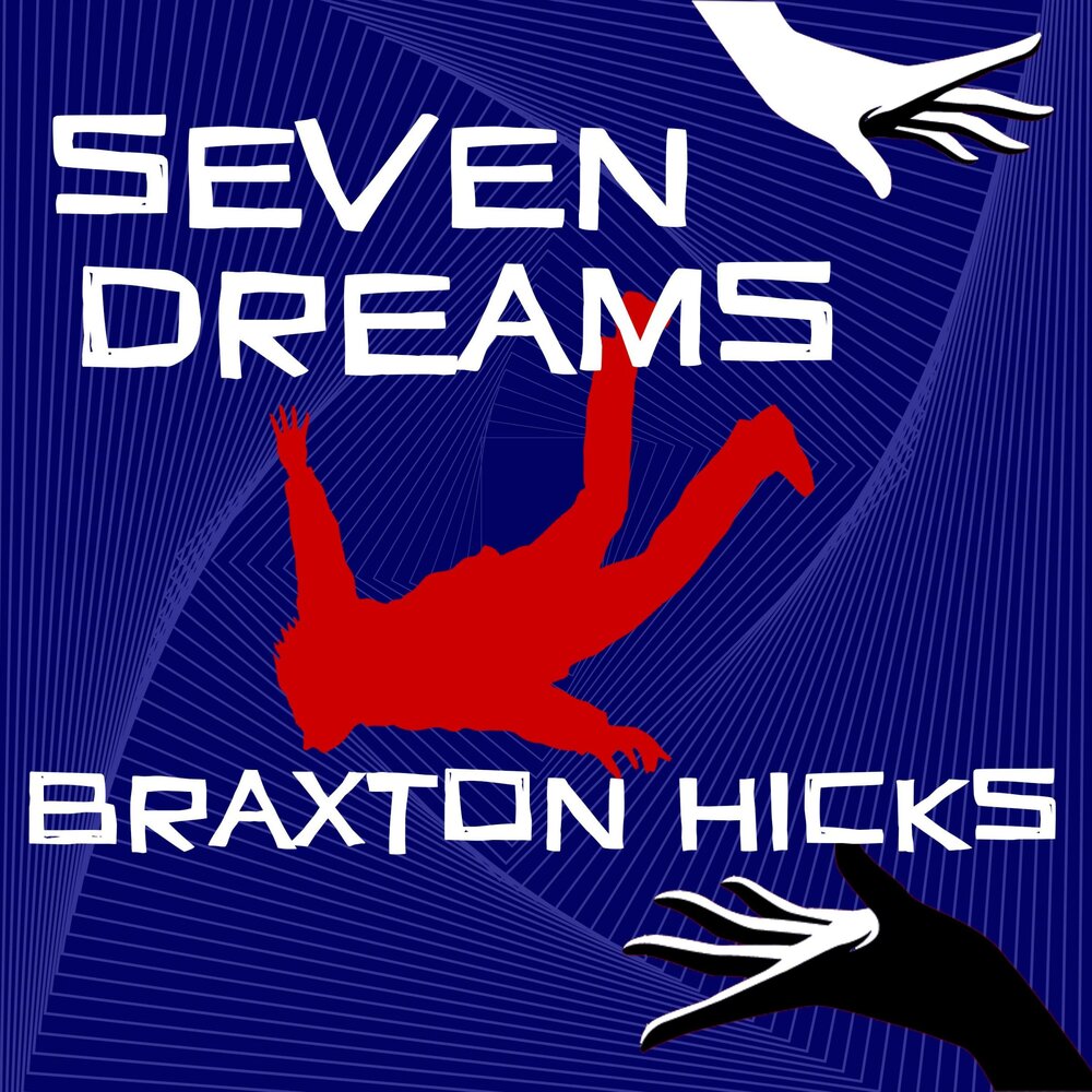 Seven dream. Braxton Hicks.