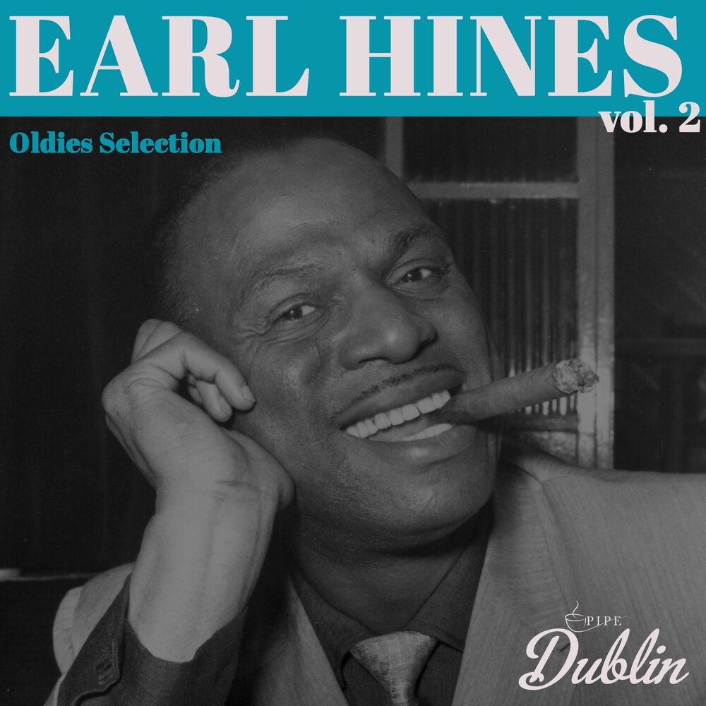 Did they home early. Эрл Хайнс. Baby Earl. Earl Hines and Nat King Cole. Love Hine.