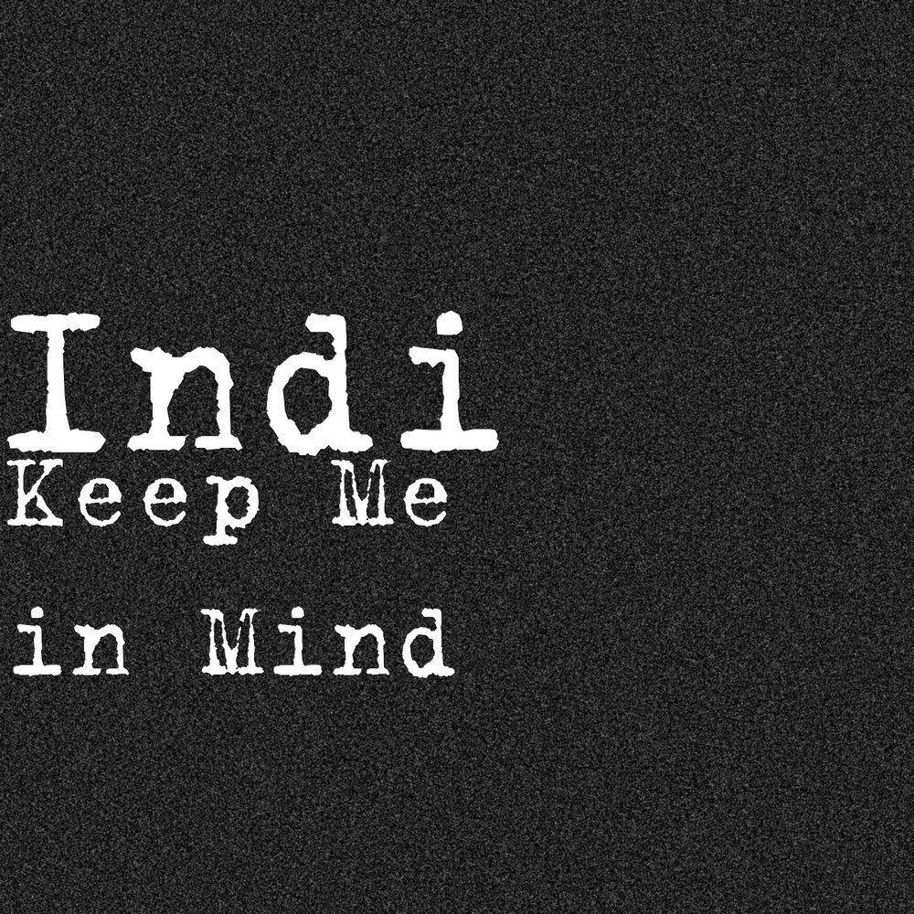 Keep me. Keep me one. Bull keep. In me Mind.