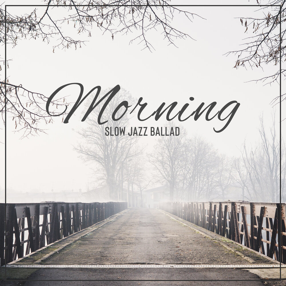 Morning slowed. Slow mornings. Jazz in my Soul.