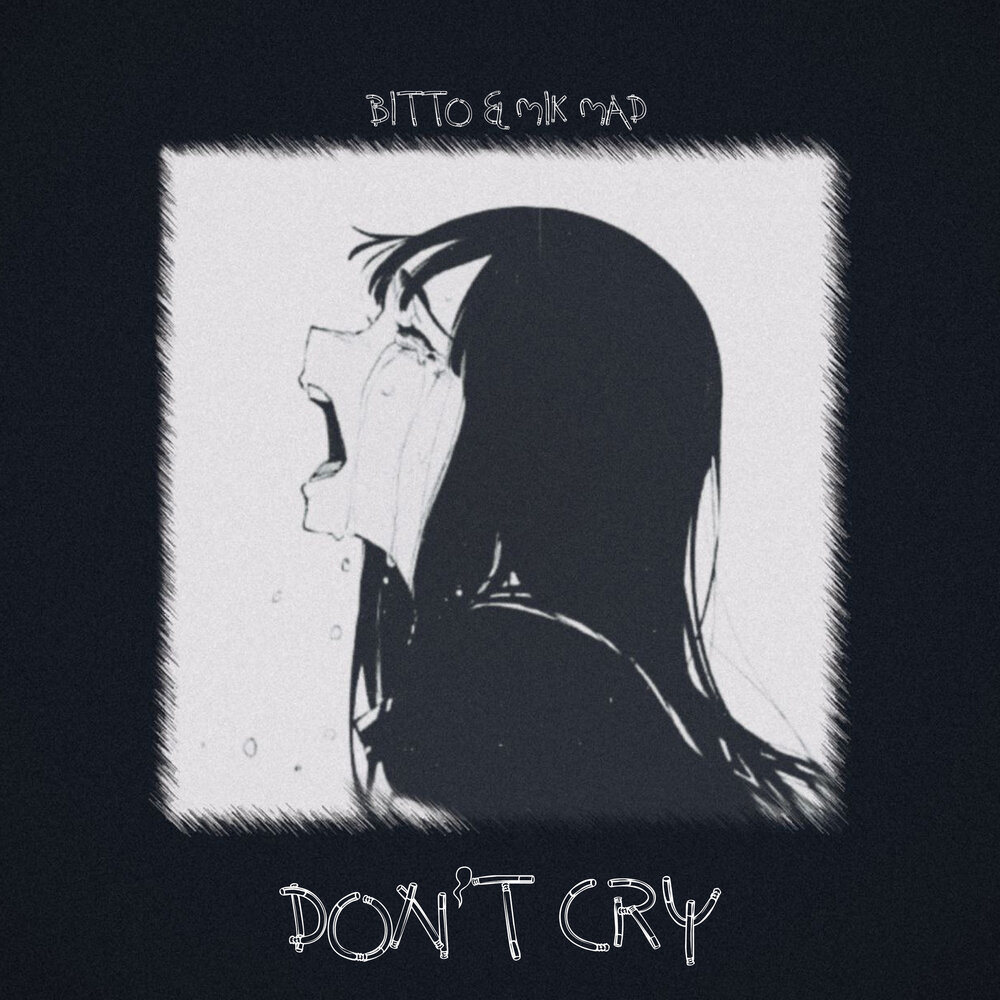 T cry. Don't Cry. Don't Cry обои. Надпись don't Cry. Обои don't Cry don't Cry.