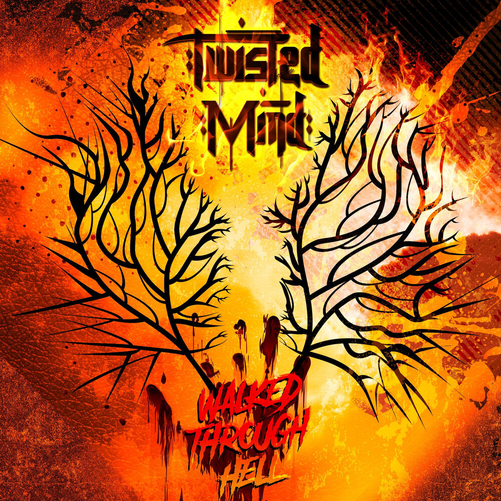 Twisted minds just better. Twisted mind. through hell.