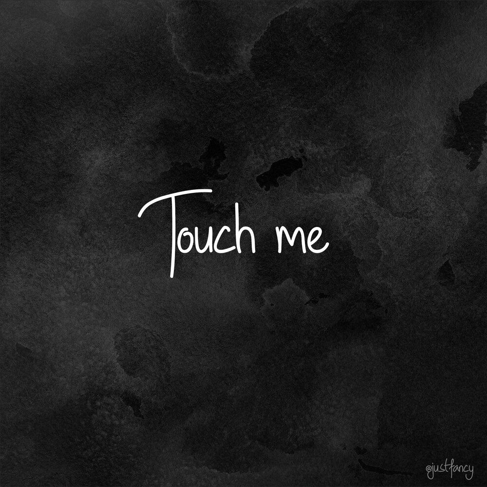 Touch me