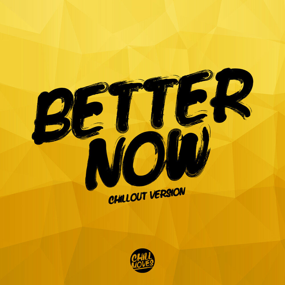 Better Now.