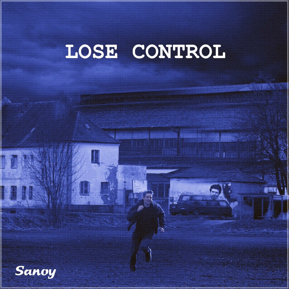 Lose control слушать. Lose Control песня. Lose Control. Sanoy Now Voice.