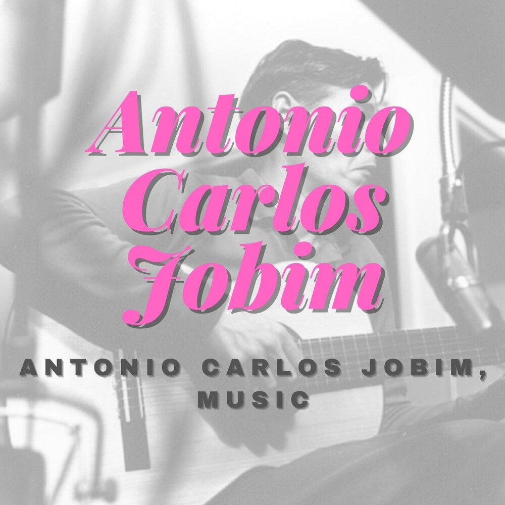 Antonia amor текст. Antonio Carlos Jobim. Voce e eu Jobim.