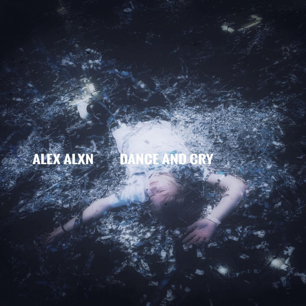 Alex cry. Альбом Dance and Cry. Everytime i Cry. Dance and Cry Song.