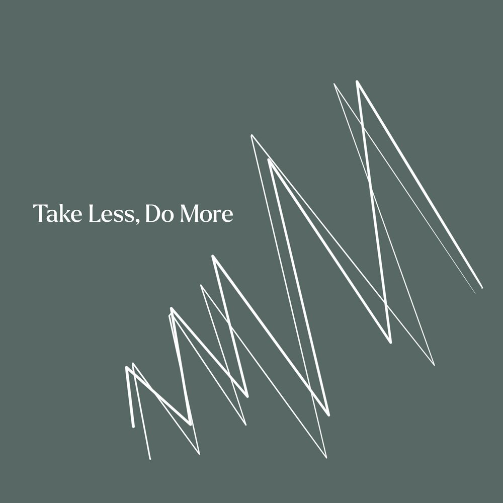 Take less