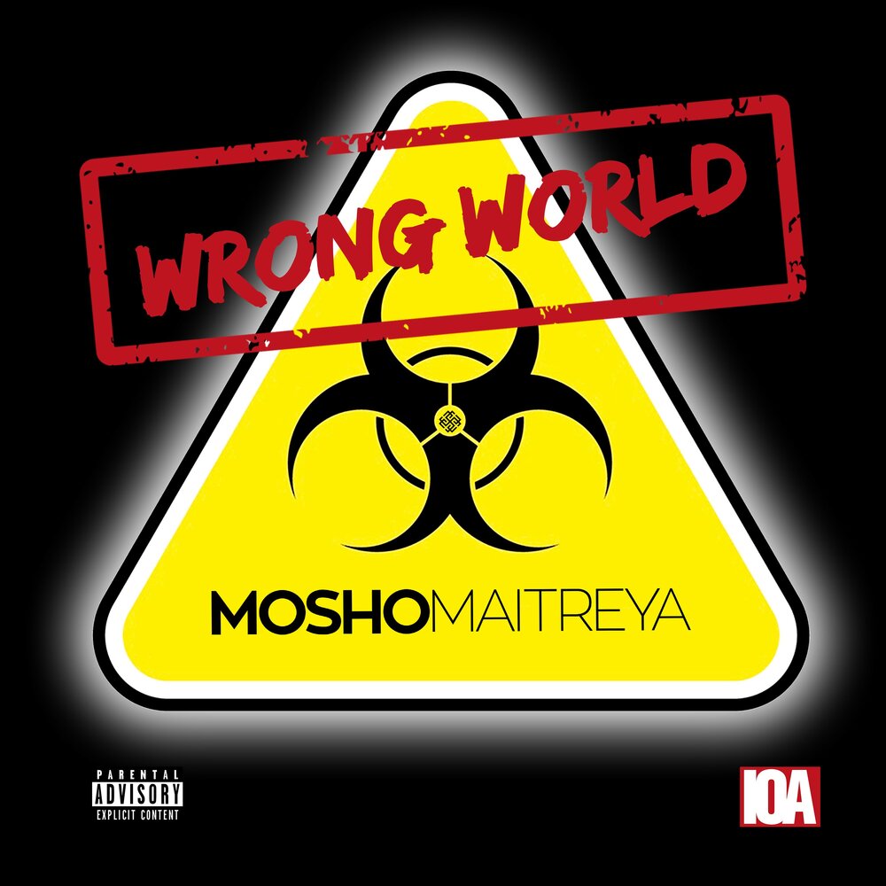 This world is wrong. Wrong World. Moshona.