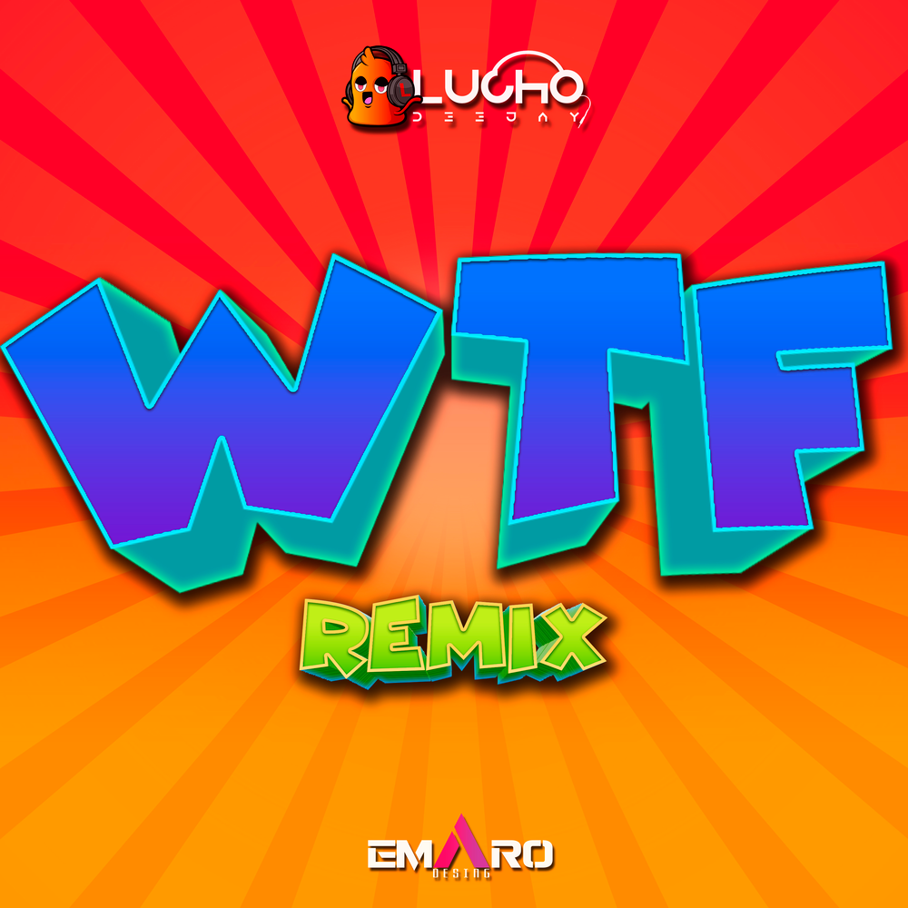 Wtf remix lucho dee jay. Wtf remix lucho dee jay