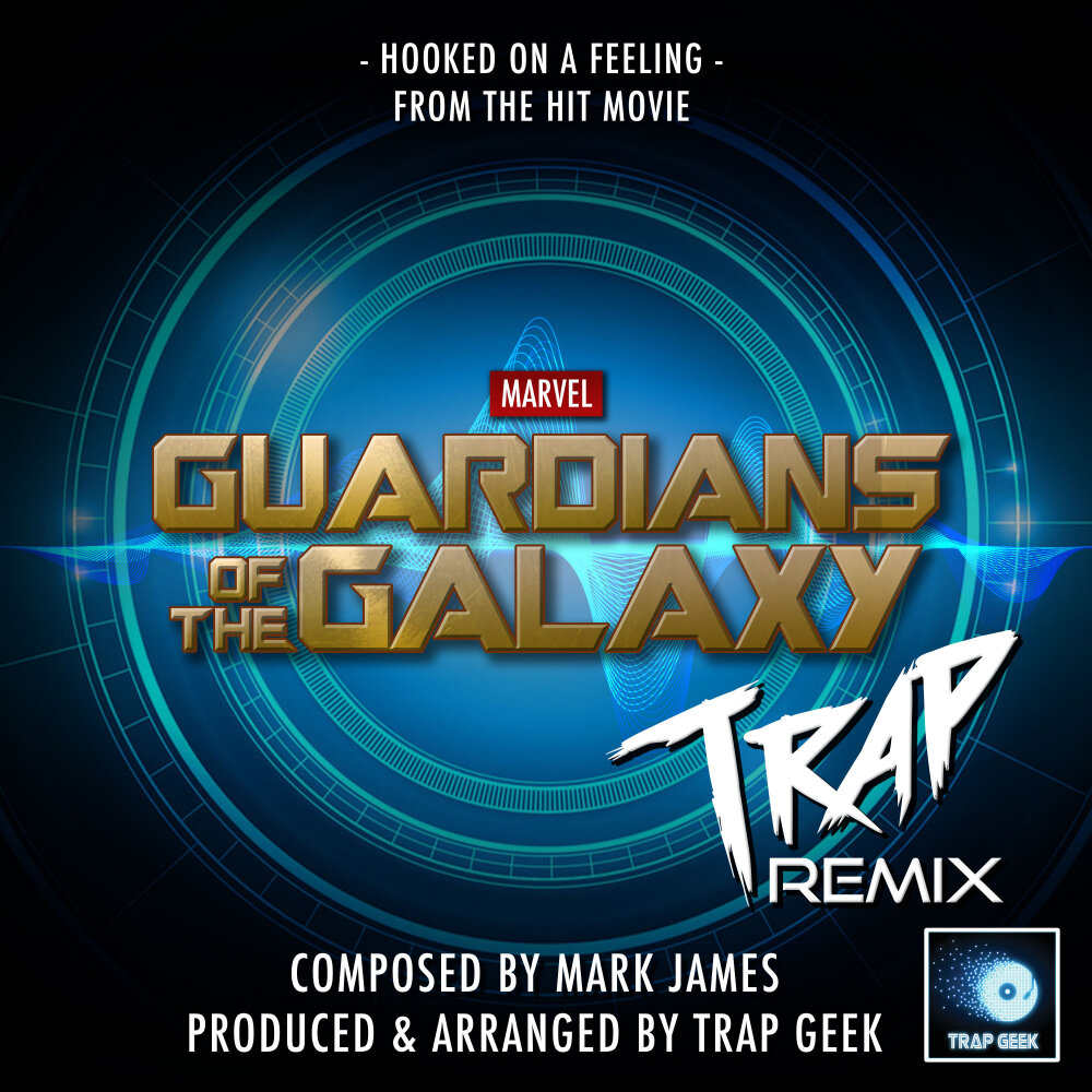 Hooked on a feeling. Trap geek. andy trap galaxy. blue swede - hooked on a feeling (guardian of the galaxy version). way back then trap geek.